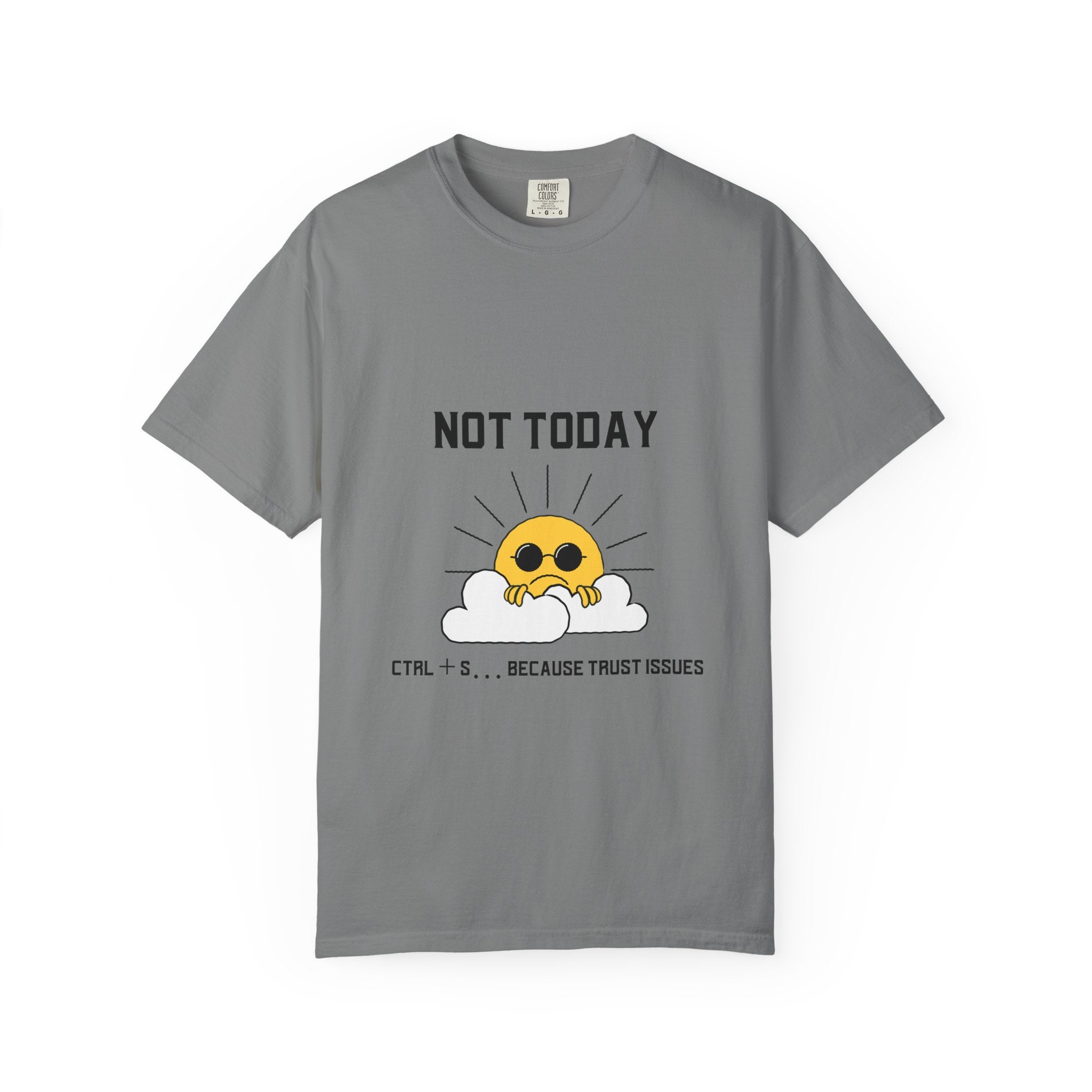 Not Today T-Shirt — Cute Sunglasses Sun Graphic Tee ("Ctrl + S...Because Trust Issues")