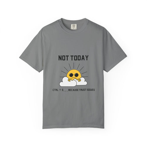 Not Today T-Shirt — Cute Sunglasses Sun Graphic Tee ("Ctrl + S...Because Trust Issues")