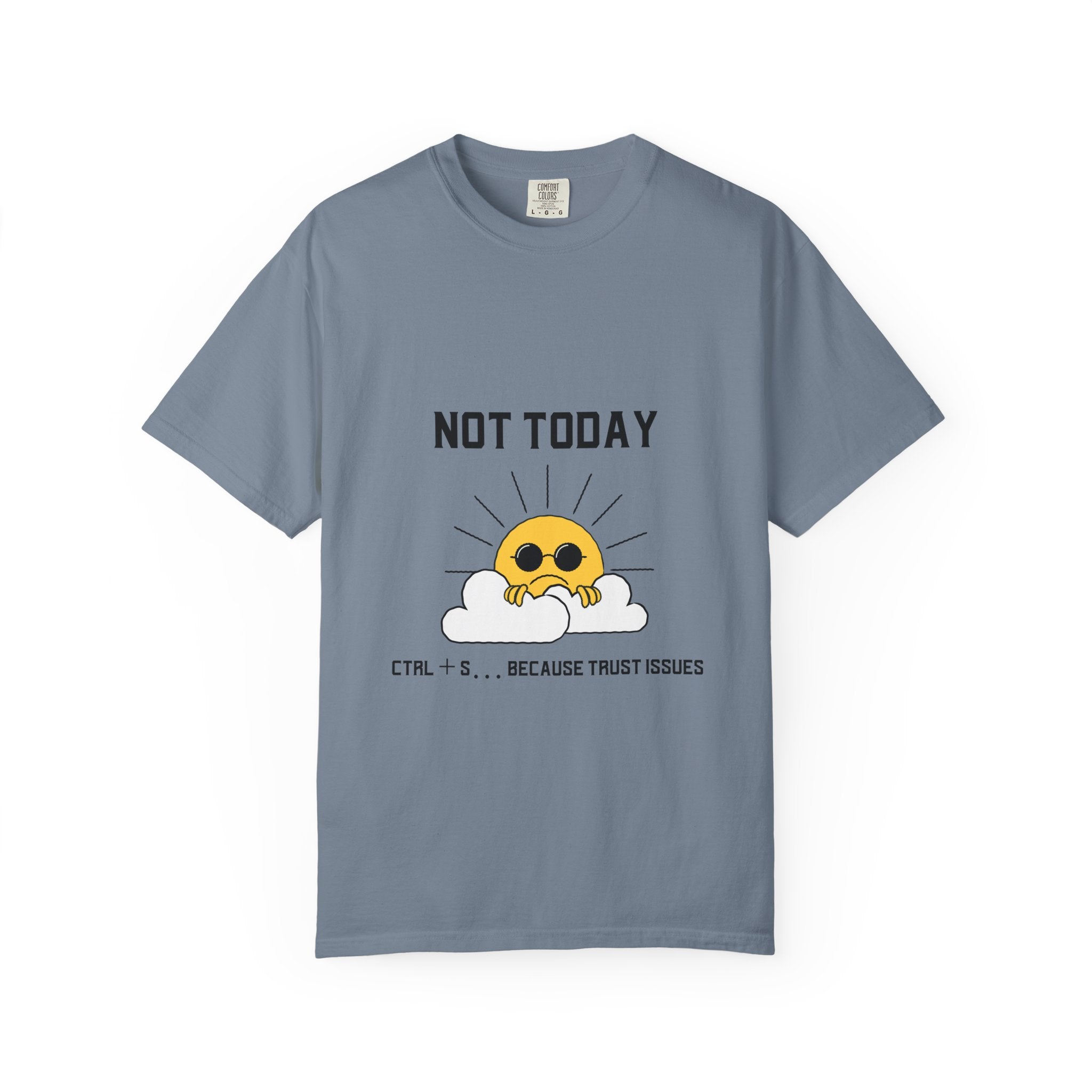 Not Today T-Shirt — Cute Sunglasses Sun Graphic Tee ("Ctrl + S...Because Trust Issues")