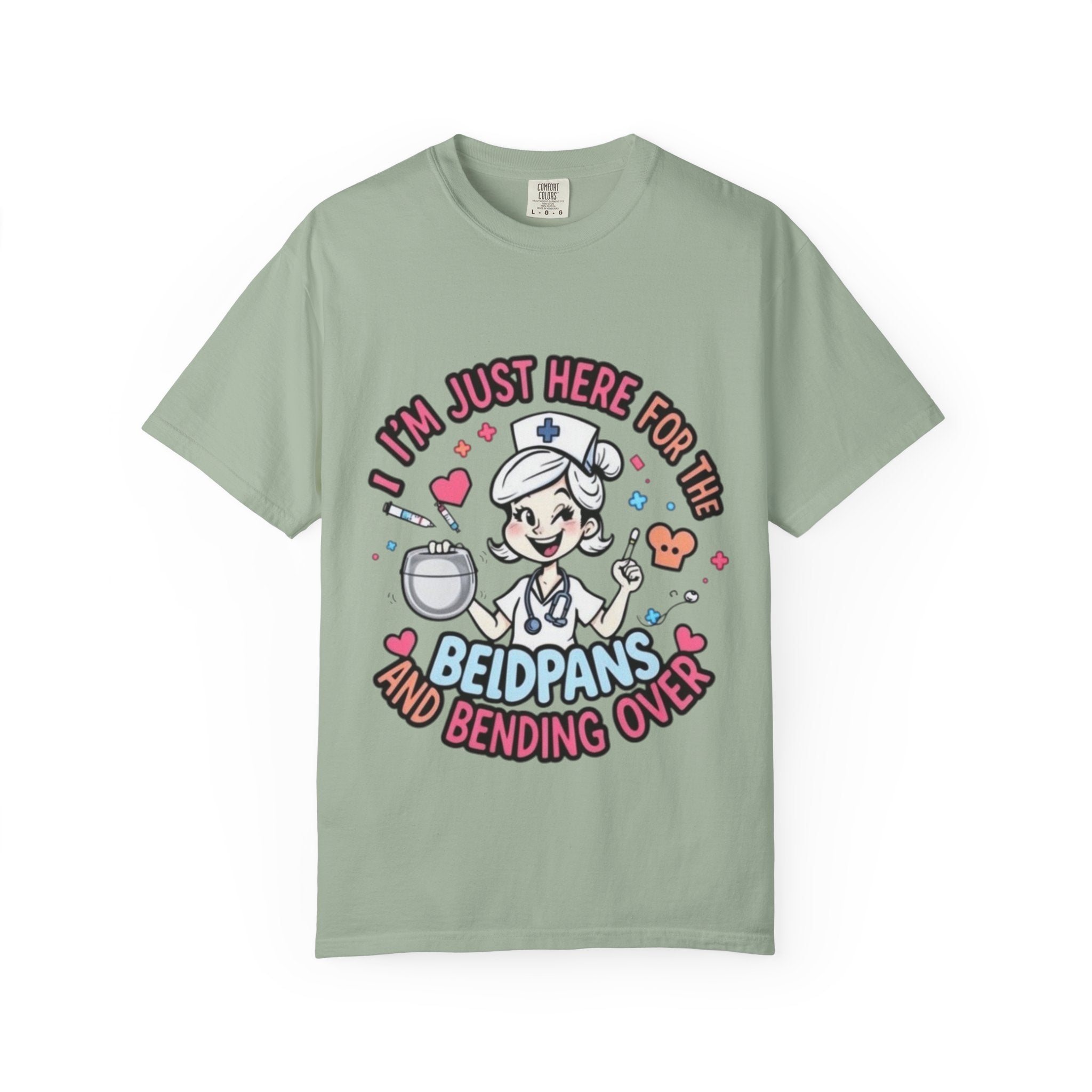 Nurse Graphic Tee — "I'm Just Here for the Bedpans and Bending Over"