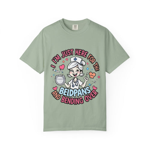 Nurse Graphic Tee — "I'm Just Here for the Bedpans and Bending Over"