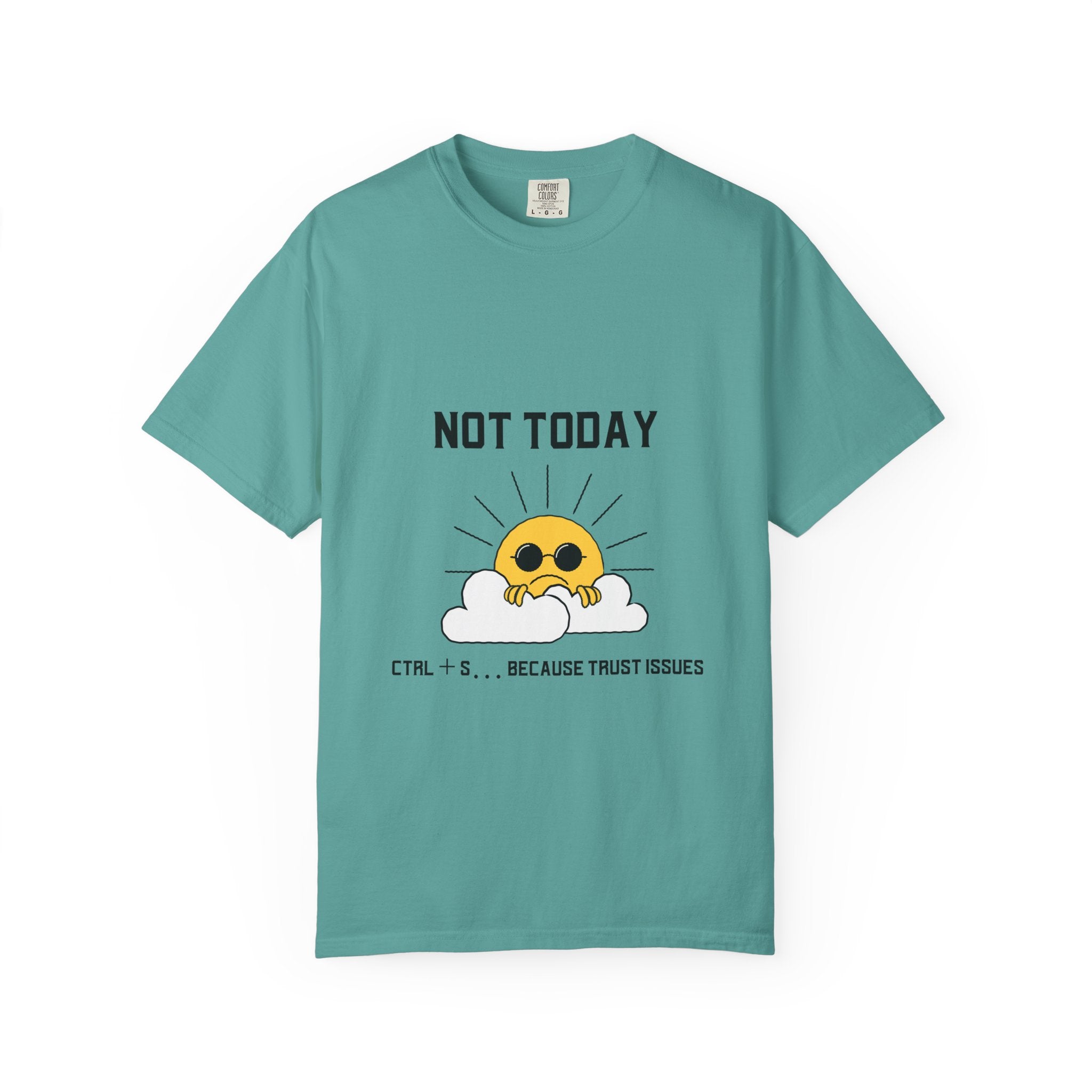 Not Today T-Shirt — Cute Sunglasses Sun Graphic Tee ("Ctrl + S...Because Trust Issues")