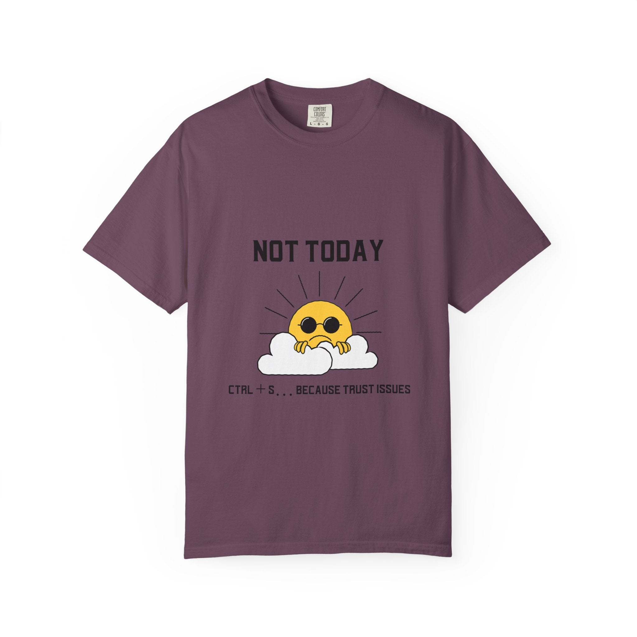 Not Today T-Shirt — Cute Sunglasses Sun Graphic Tee ("Ctrl + S...Because Trust Issues")