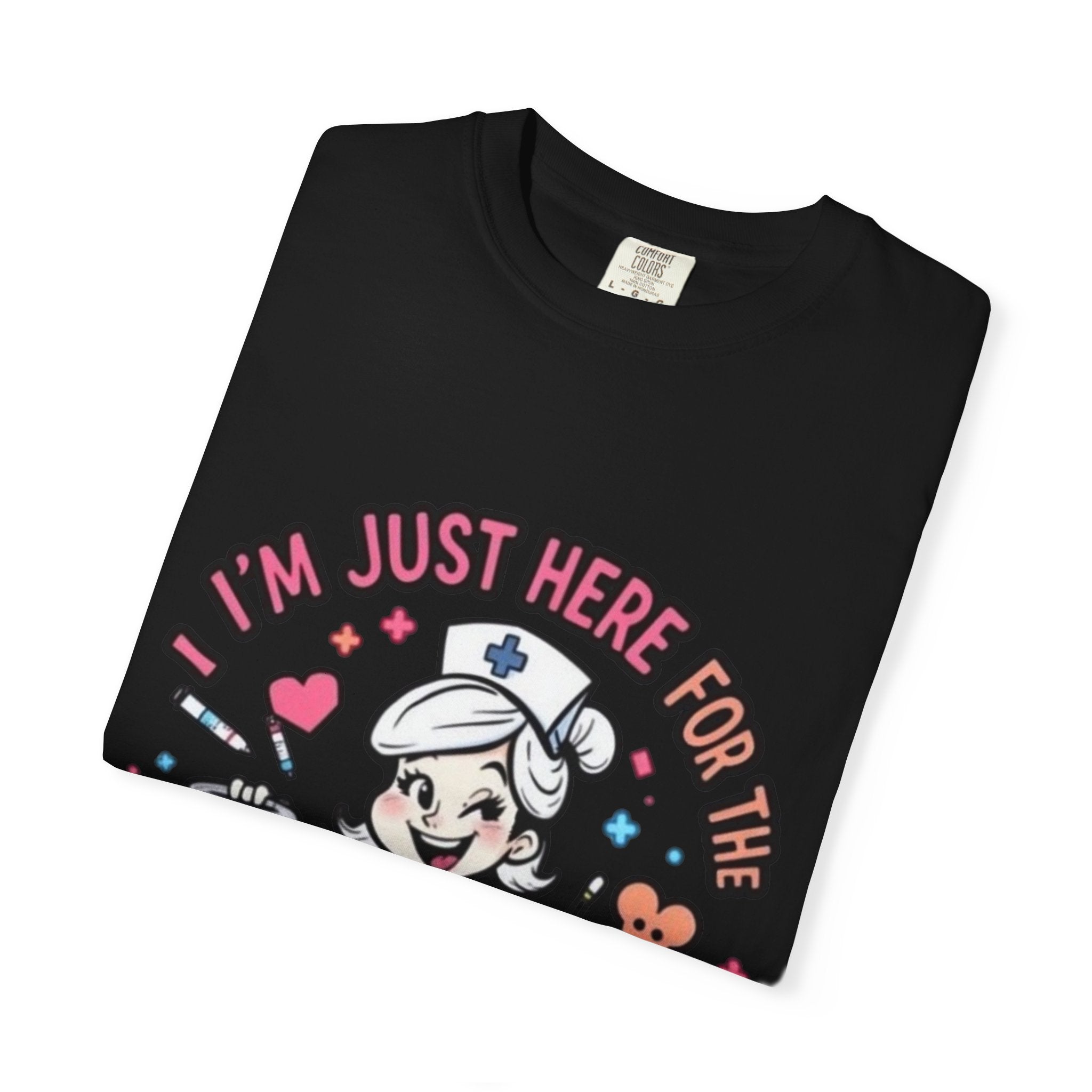 Nurse Graphic Tee — "I'm Just Here for the Bedpans and Bending Over"