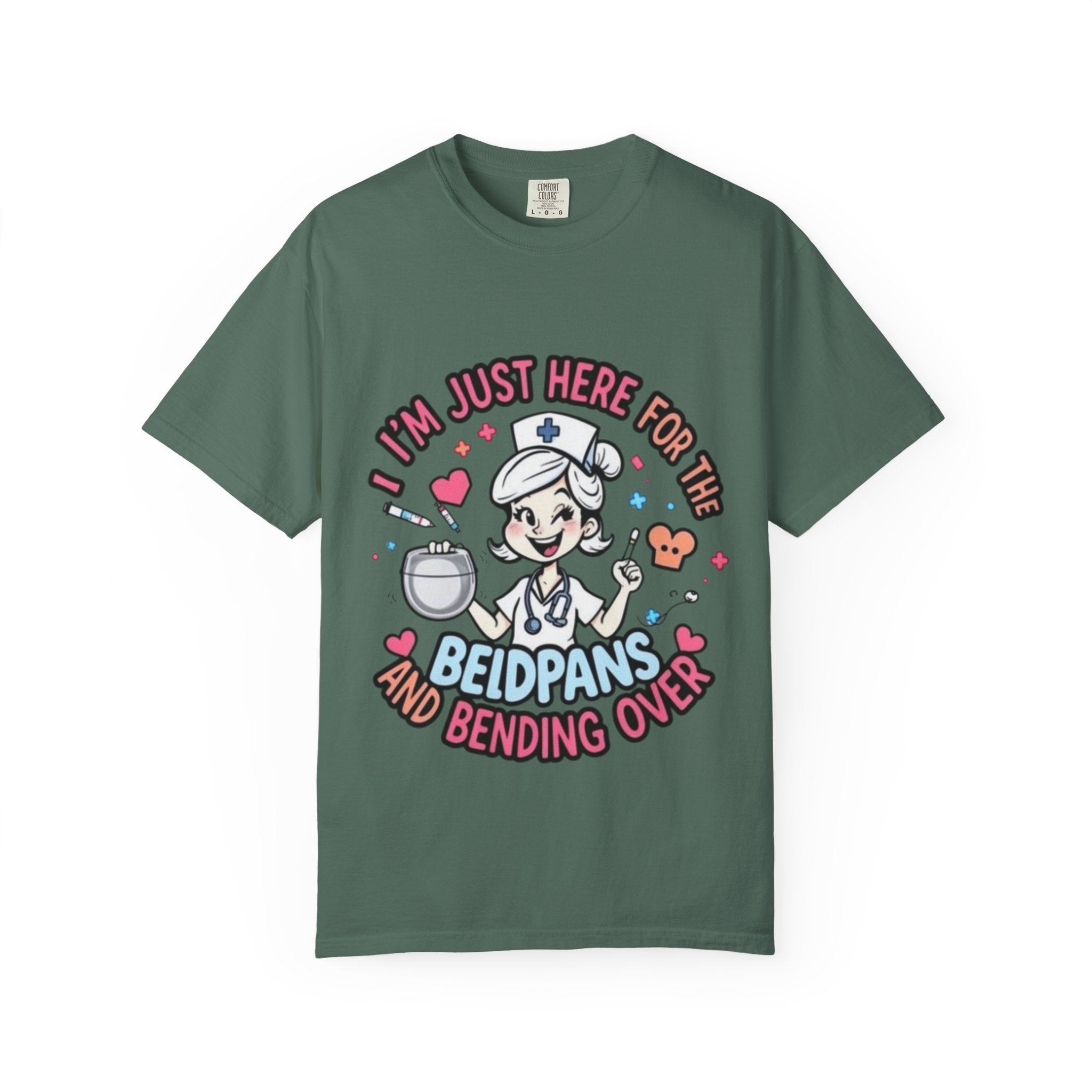Nurse Graphic Tee — "I'm Just Here for the Bedpans and Bending Over"