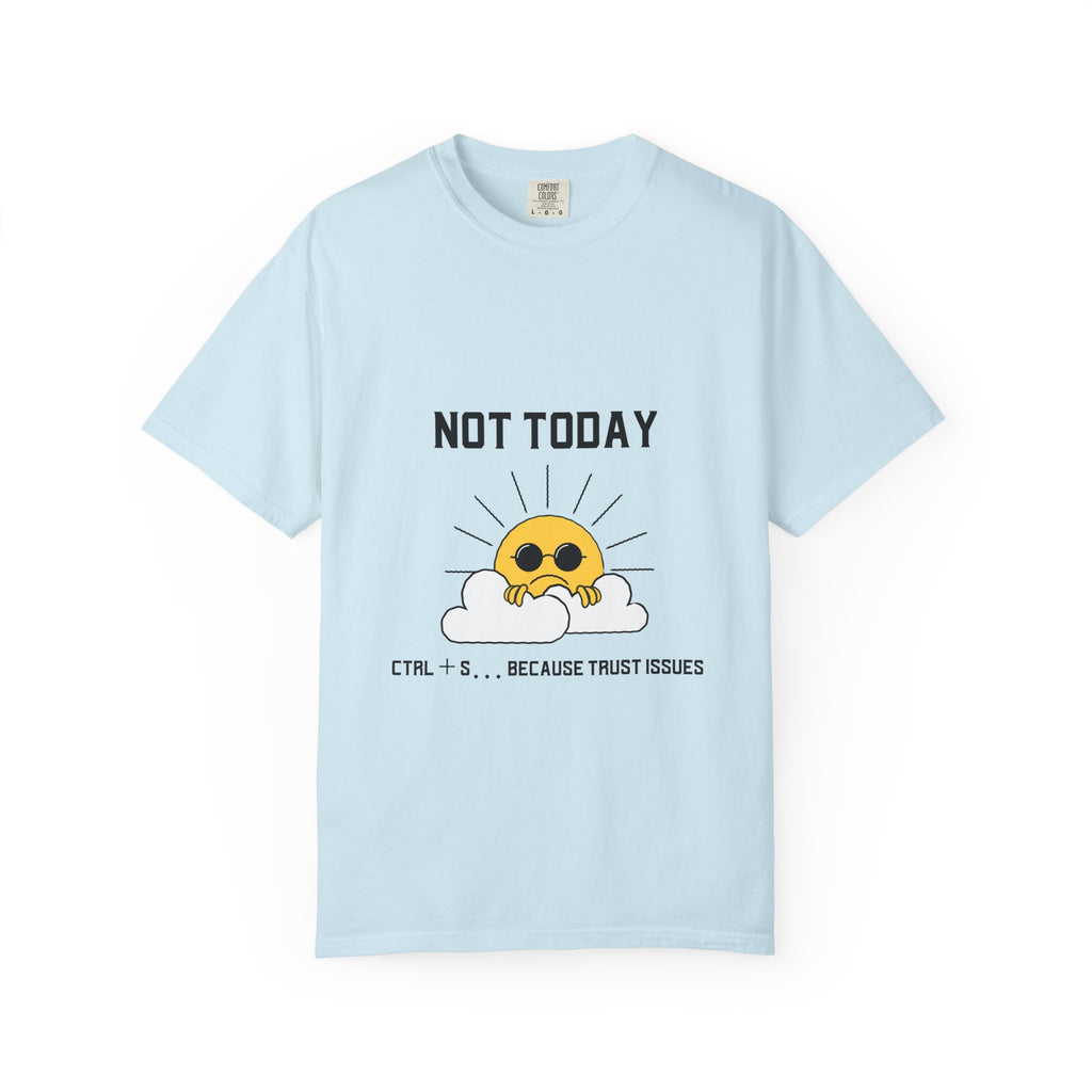 Not Today T-Shirt — Cute Sunglasses Sun Graphic Tee ("Ctrl + S...Because Trust Issues")