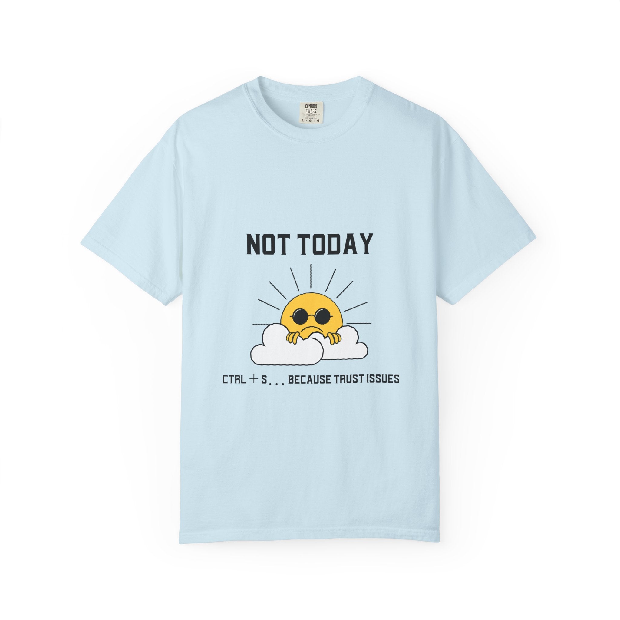Not Today T-Shirt — Cute Sunglasses Sun Graphic Tee ("Ctrl + S...Because Trust Issues")