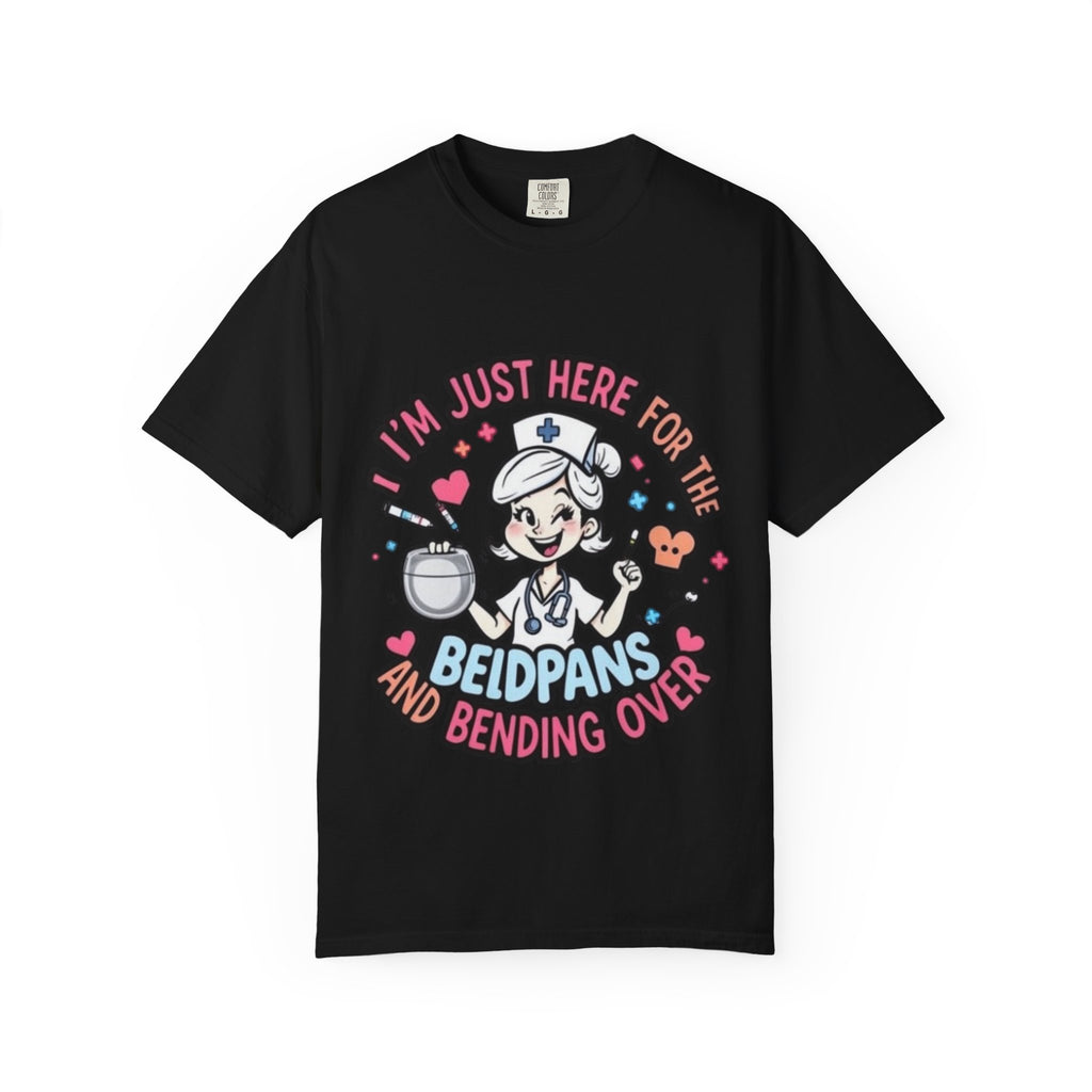 Nurse Graphic Tee — "I'm Just Here for the Bedpans and Bending Over"